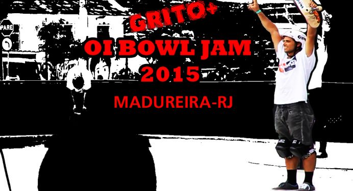 Bowl Riders a 40 graus no Oi Bowl Jam Madureira – RJ